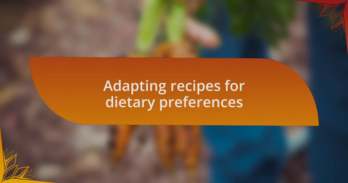 Adapting recipes for dietary preferences