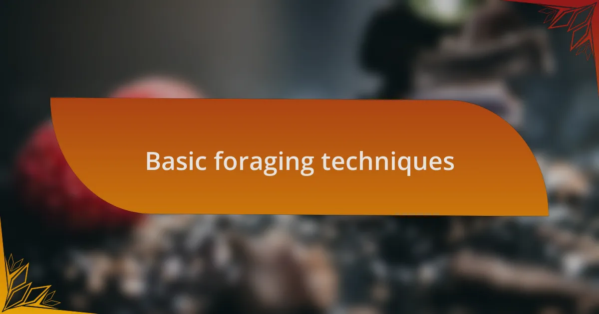 Basic foraging techniques