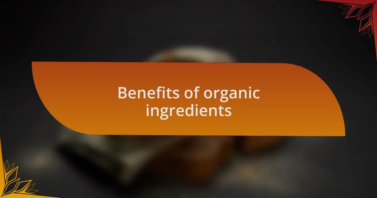 Benefits of organic ingredients