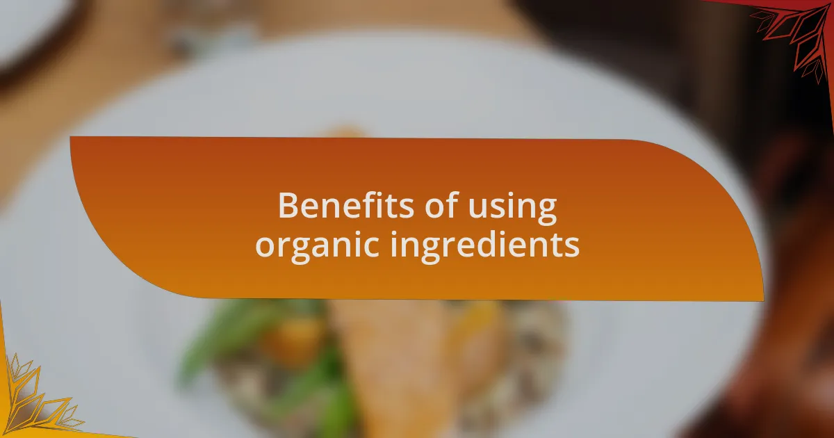 Benefits of using organic ingredients