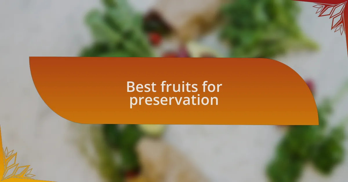 Best fruits for preservation