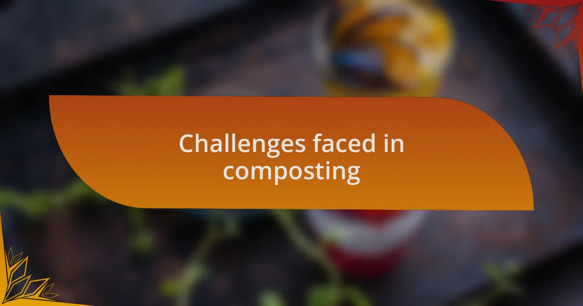 Challenges faced in composting