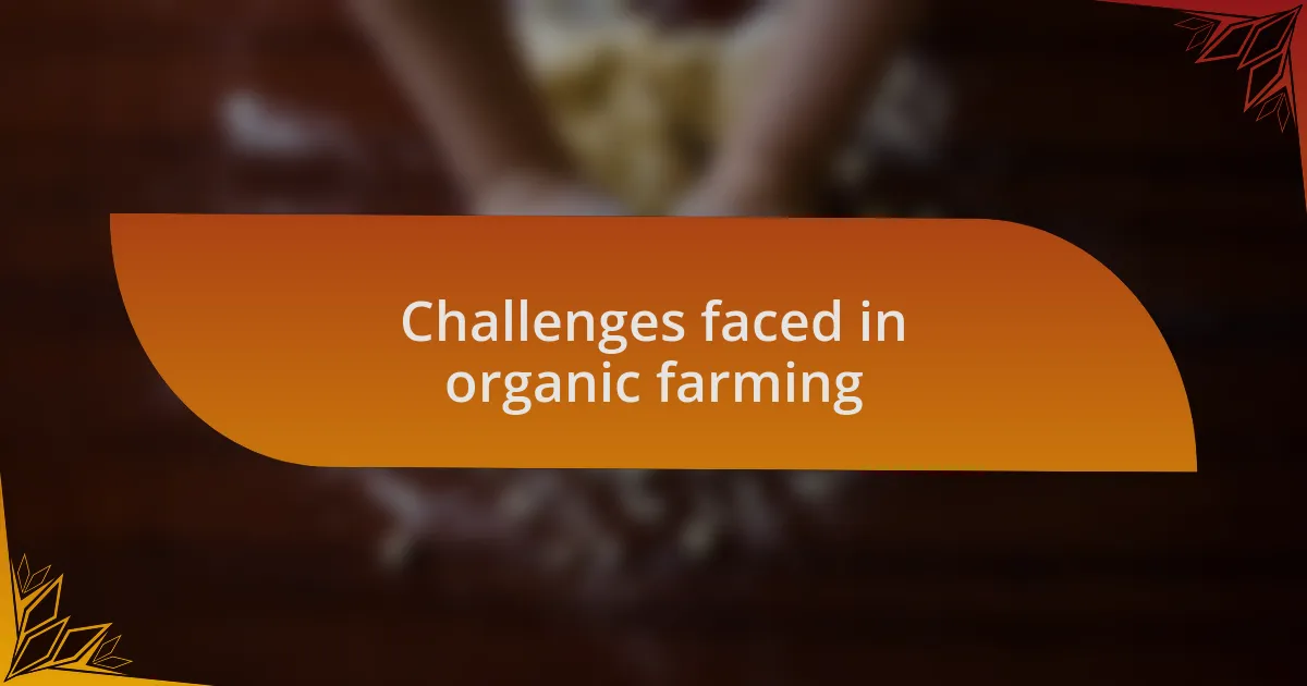 Challenges faced in organic farming