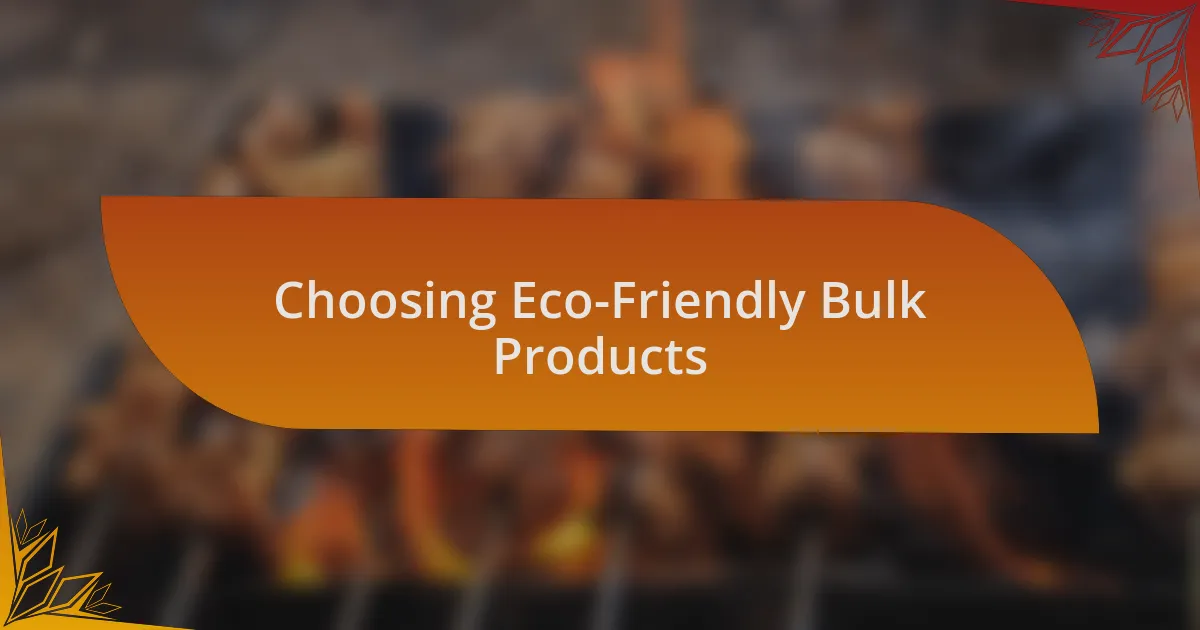 Choosing Eco-Friendly Bulk Products