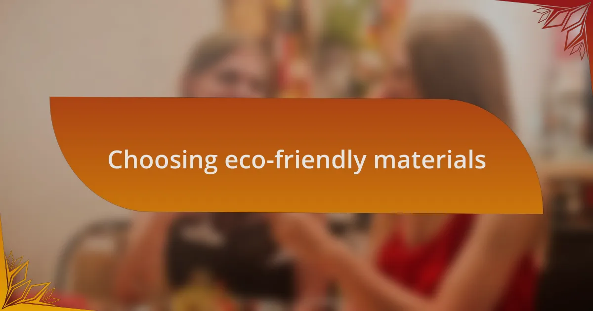 Choosing eco-friendly materials