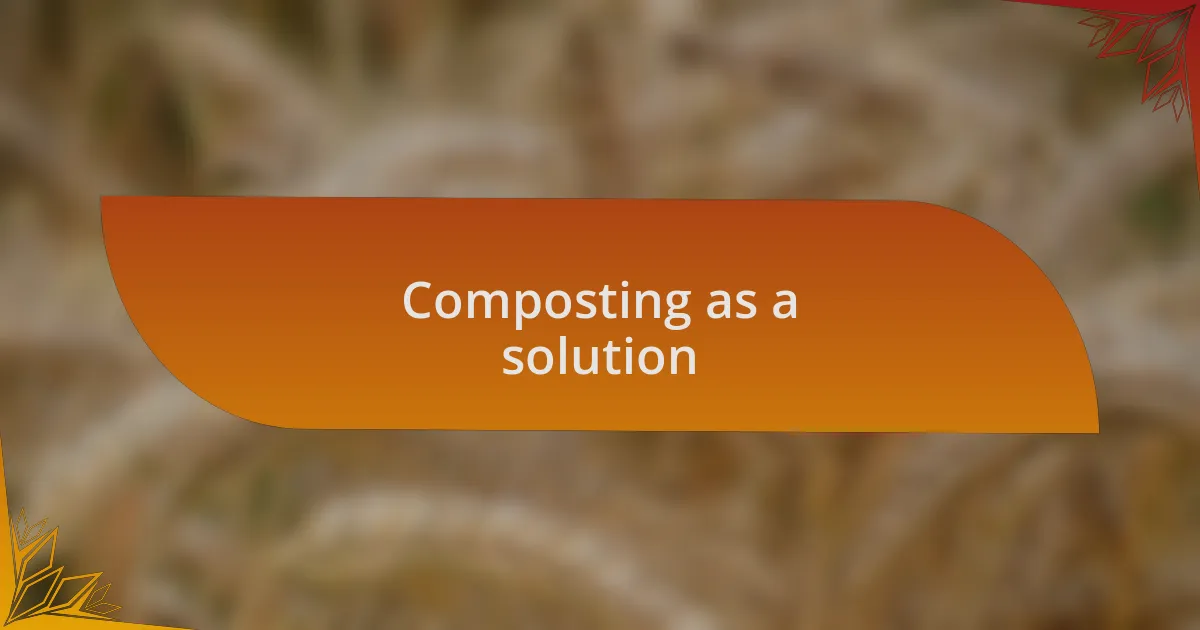 Composting as a solution