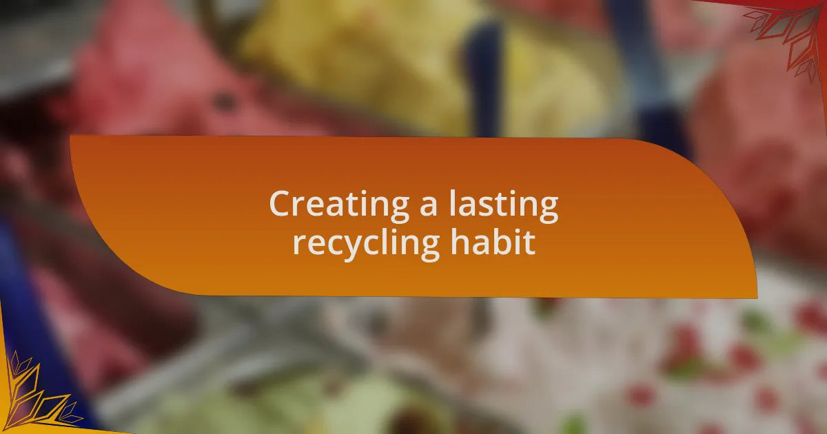 Creating a lasting recycling habit