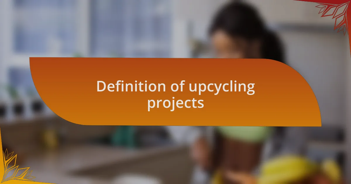 Definition of upcycling projects