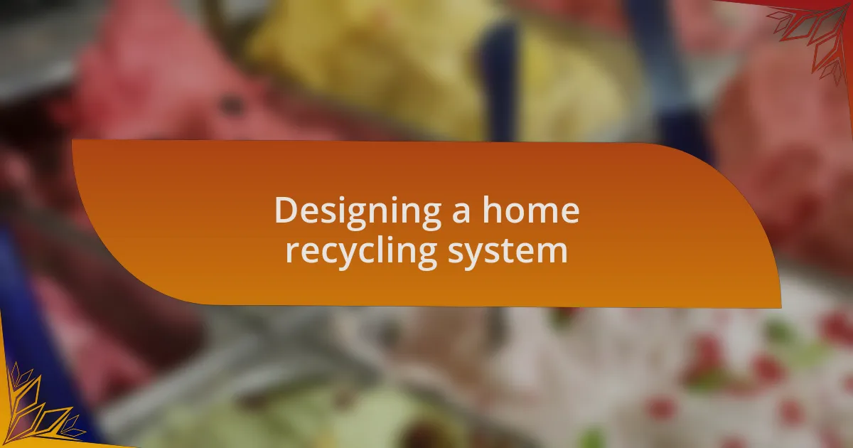 Designing a home recycling system
