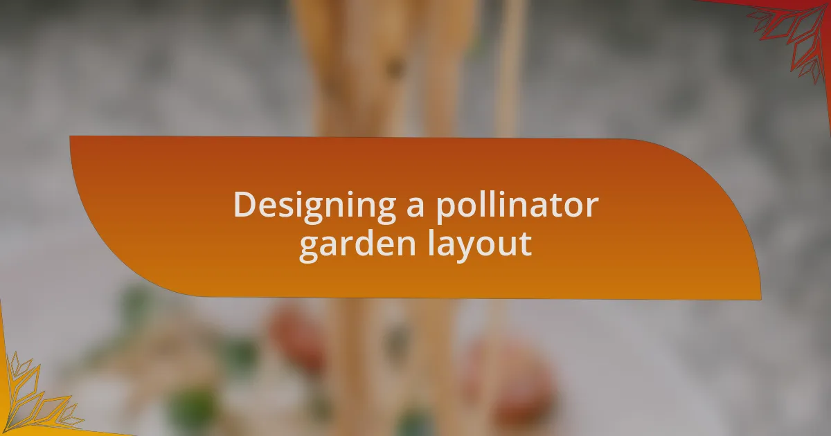 Designing a pollinator garden layout
