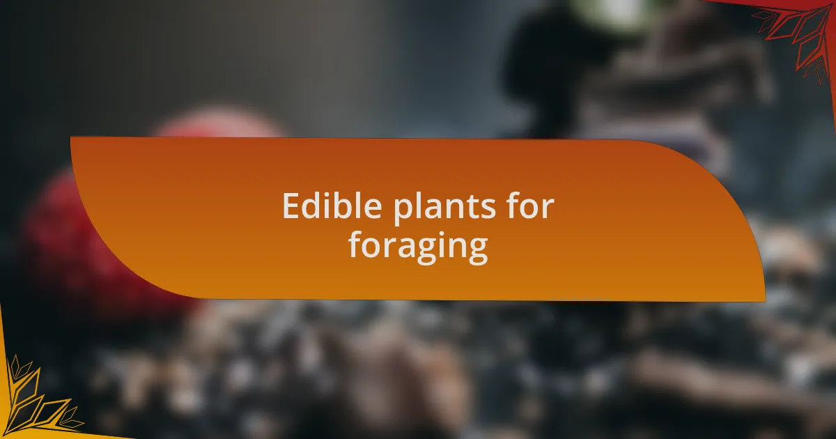 Edible plants for foraging