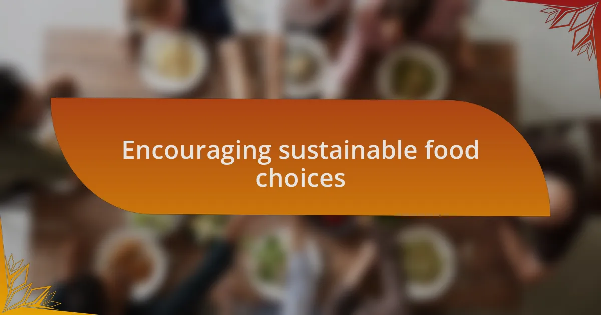 Encouraging sustainable food choices