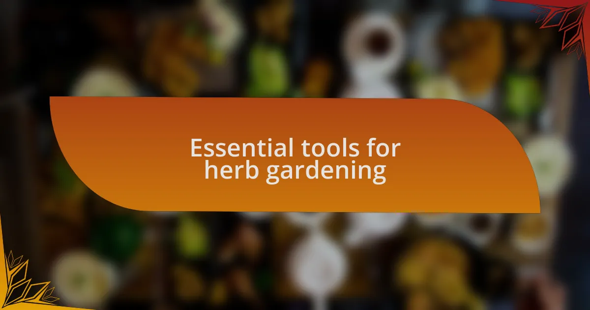 Essential tools for herb gardening