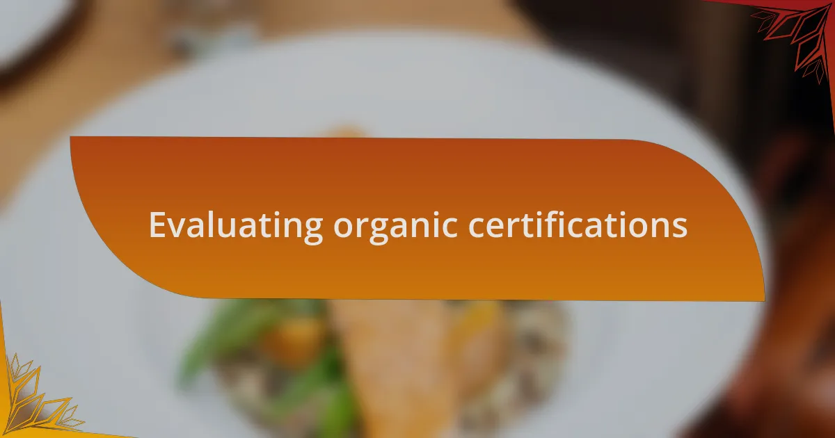 Evaluating organic certifications