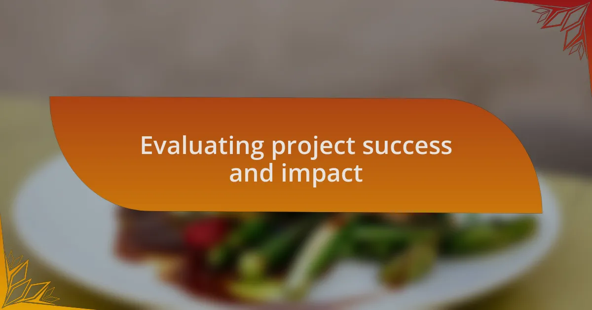 Evaluating project success and impact