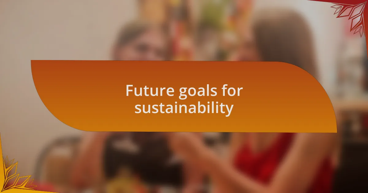 Future goals for sustainability