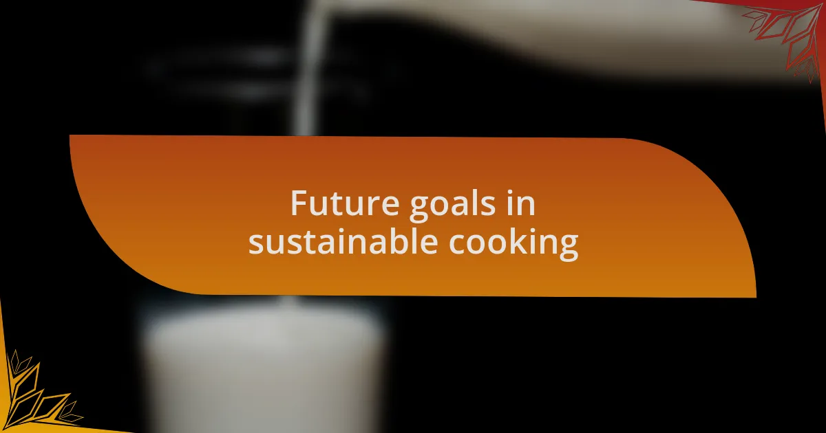 Future goals in sustainable cooking