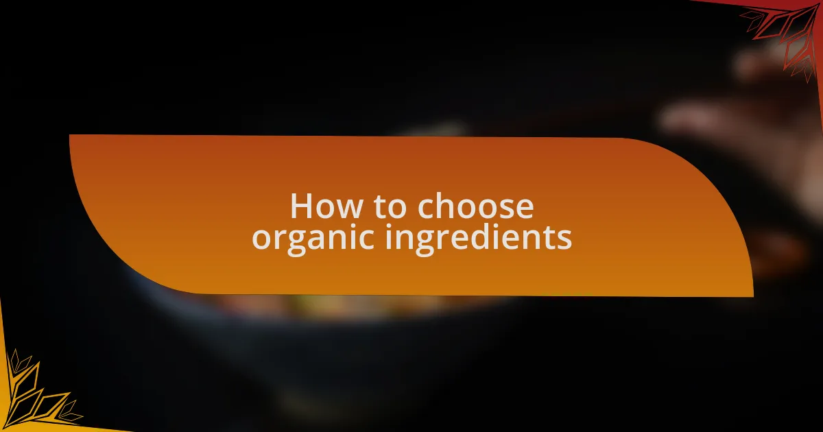 How to choose organic ingredients
