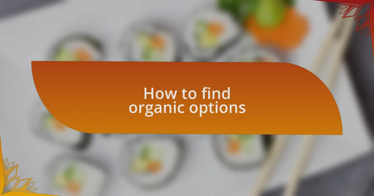 How to find organic options