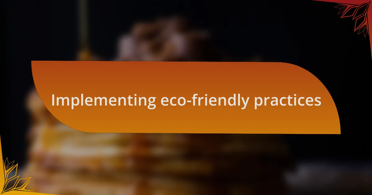 Implementing eco-friendly practices