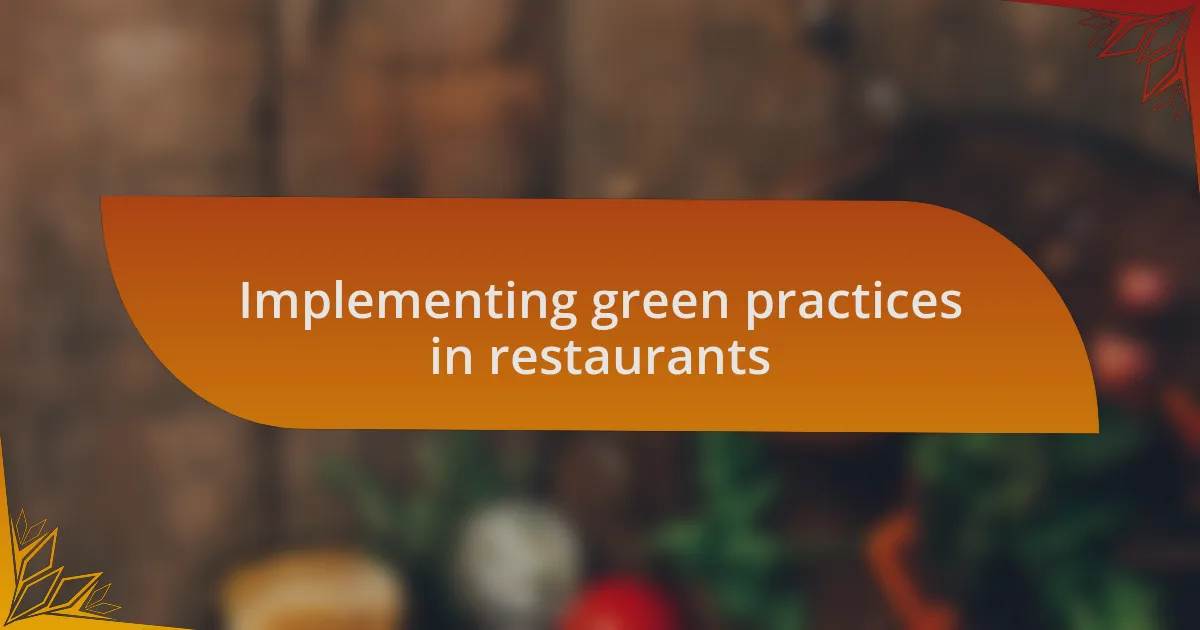 Implementing green practices in restaurants