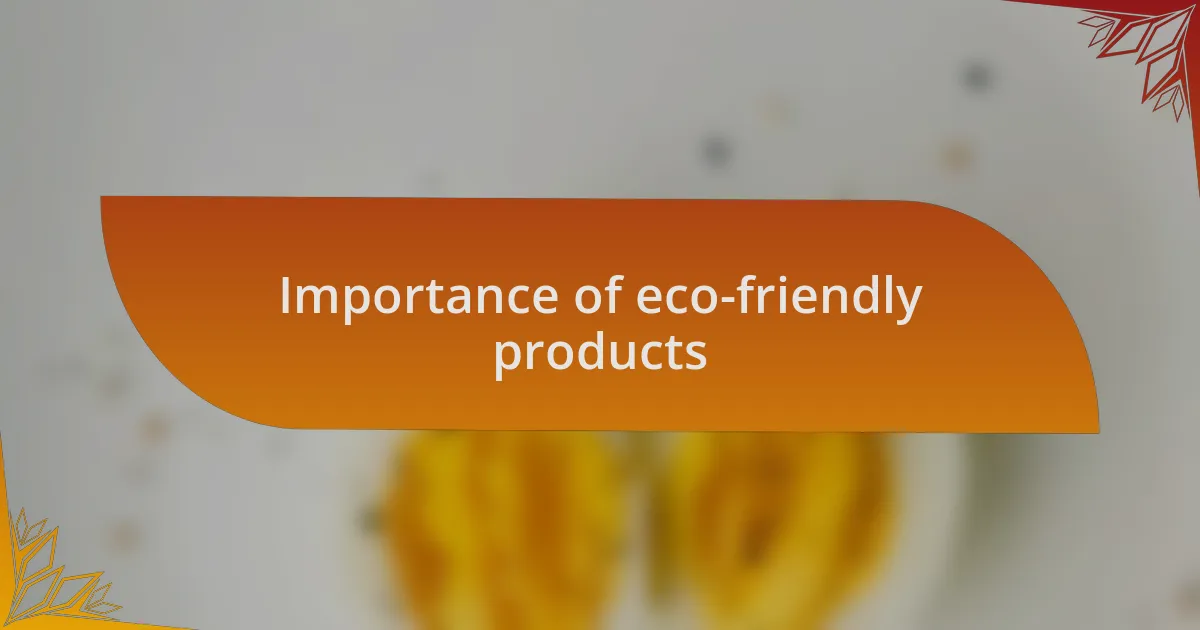 Importance of eco-friendly products