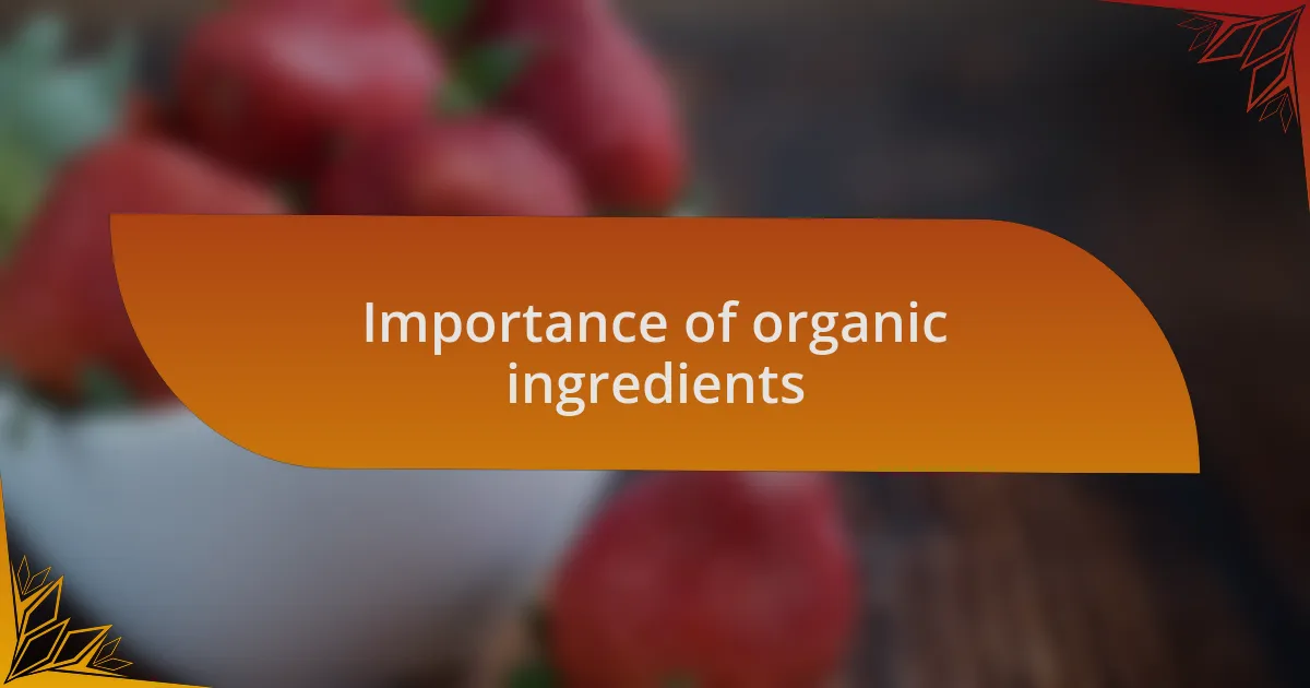 Importance of organic ingredients