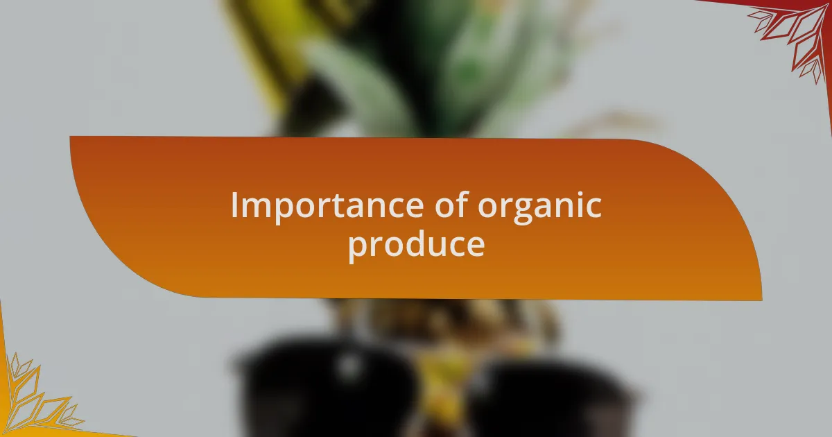 Importance of organic produce
