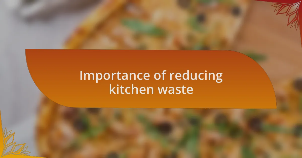 Importance of reducing kitchen waste