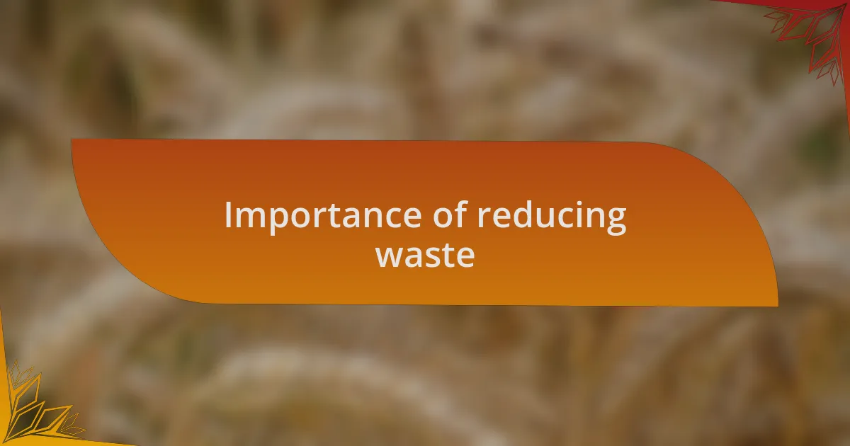 Importance of reducing waste
