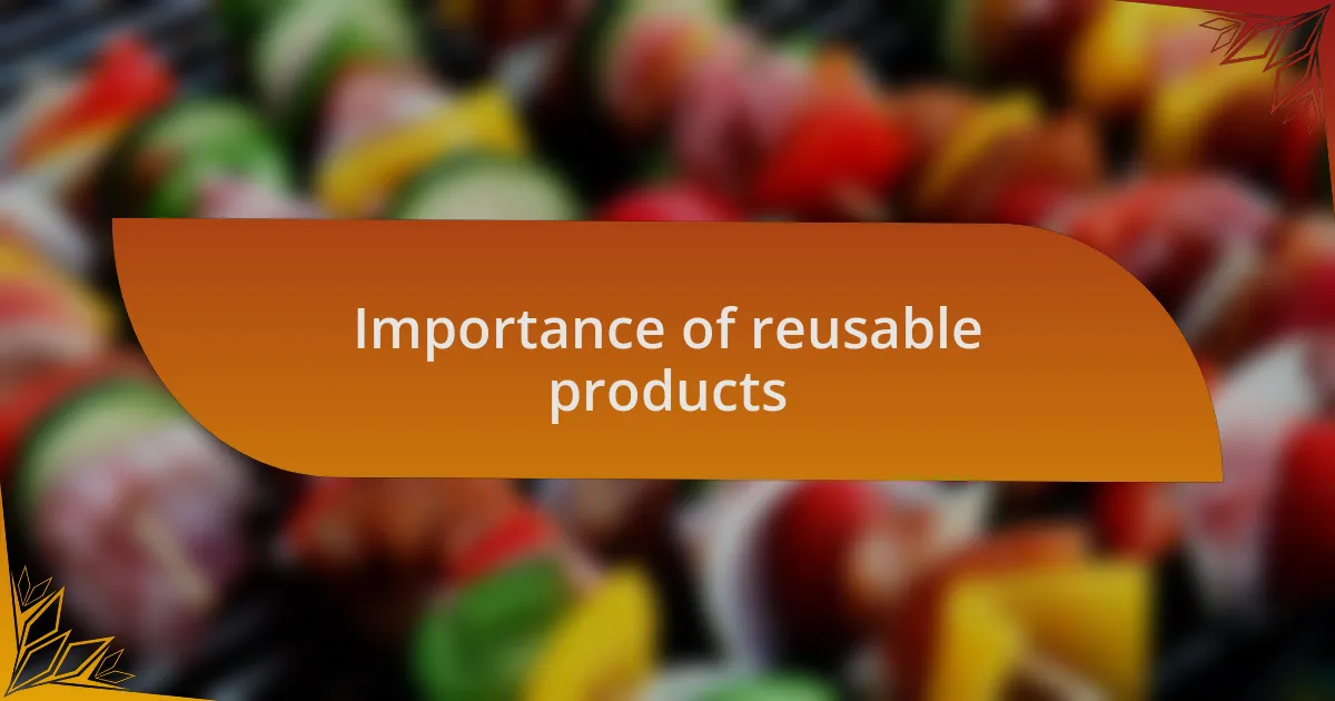 Importance of reusable products