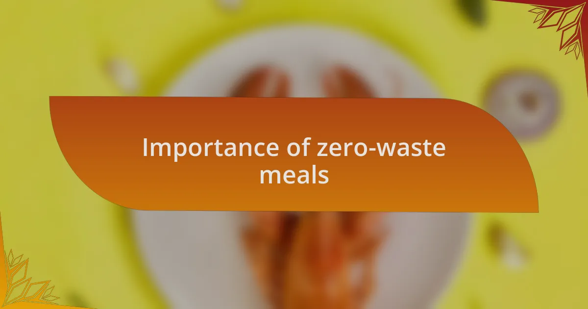 Importance of zero-waste meals
