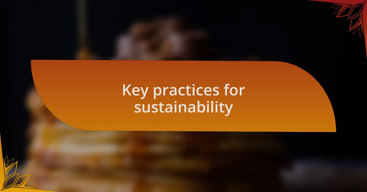 Key practices for sustainability