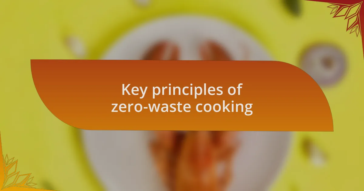 Key principles of zero-waste cooking