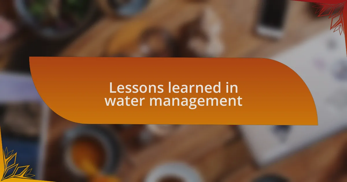 Lessons learned in water management