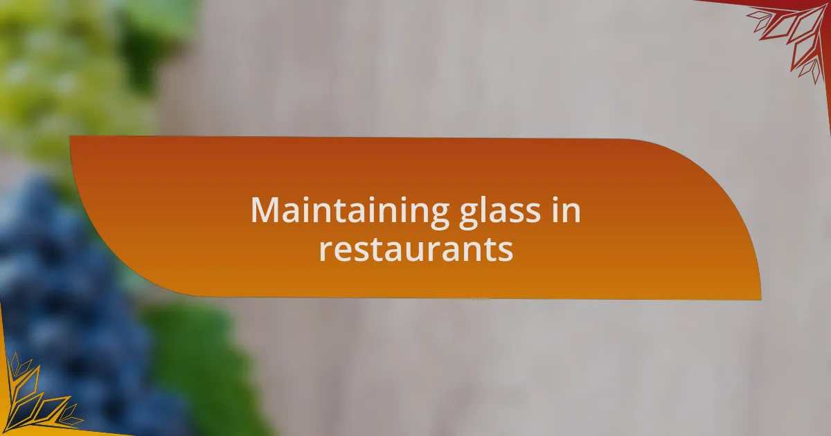 Maintaining glass in restaurants