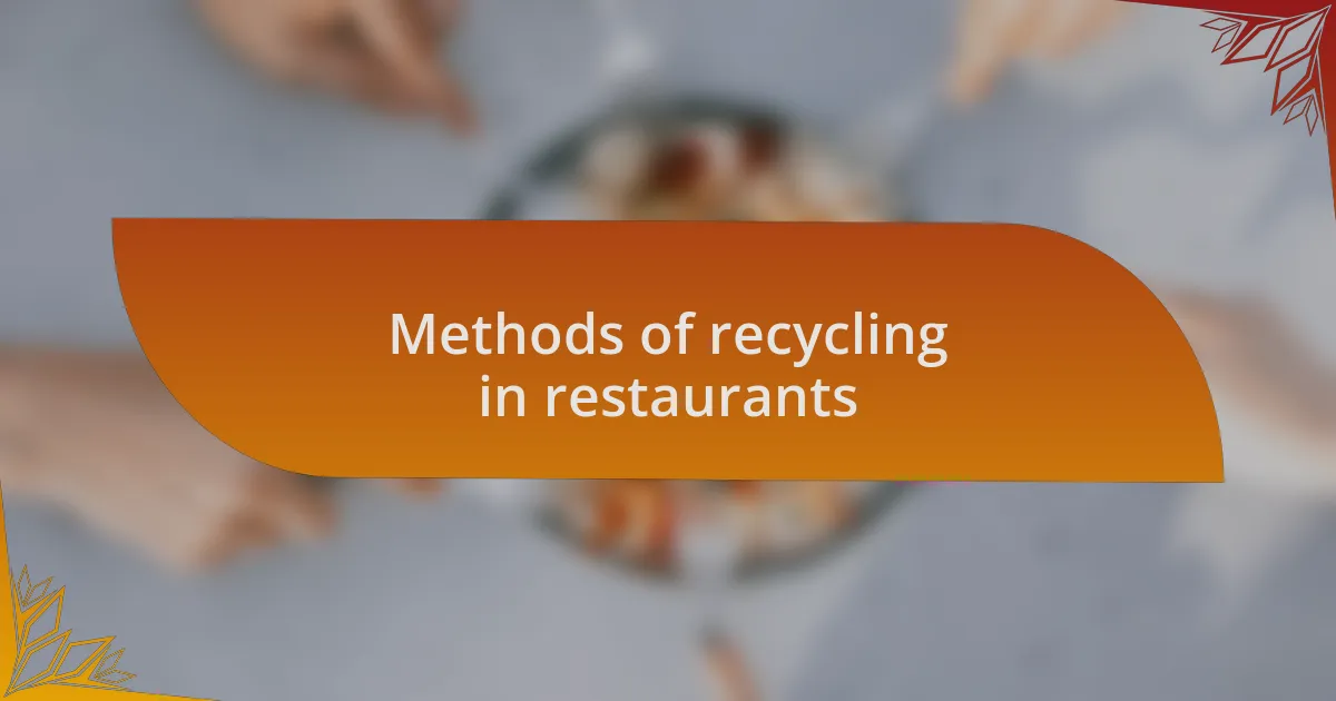 Methods of recycling in restaurants