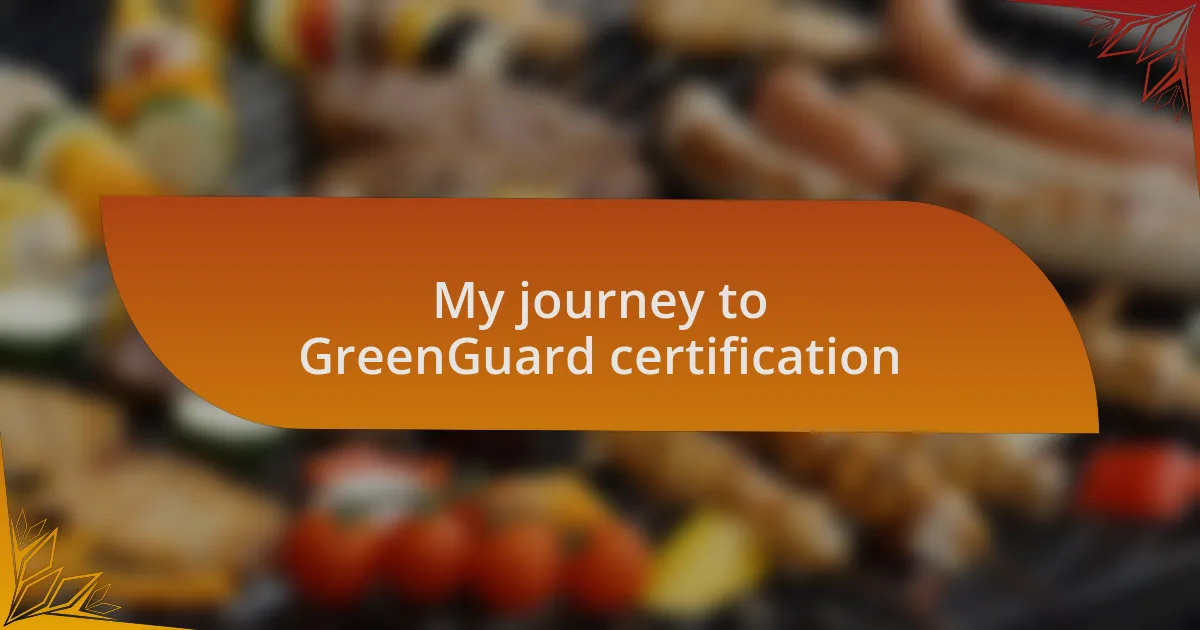 My journey to GreenGuard certification