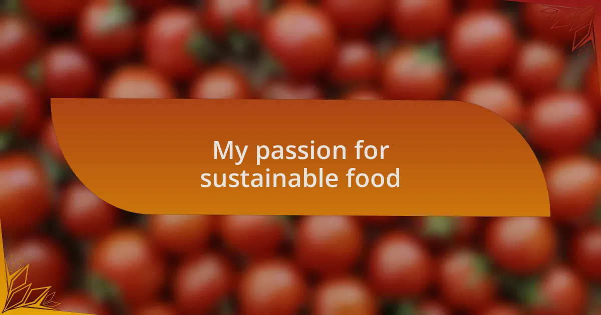 My passion for sustainable food