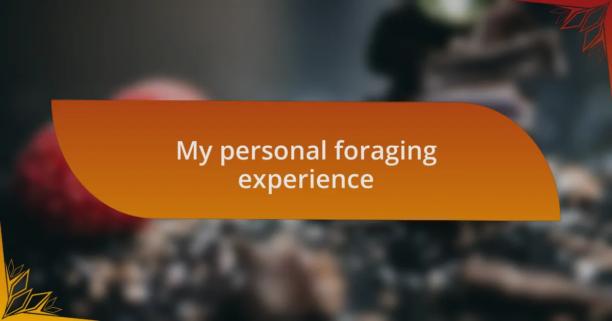 My personal foraging experience