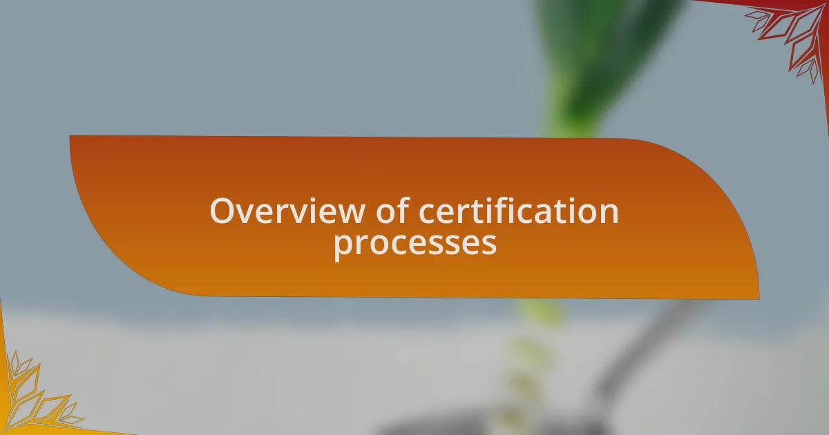Overview of certification processes