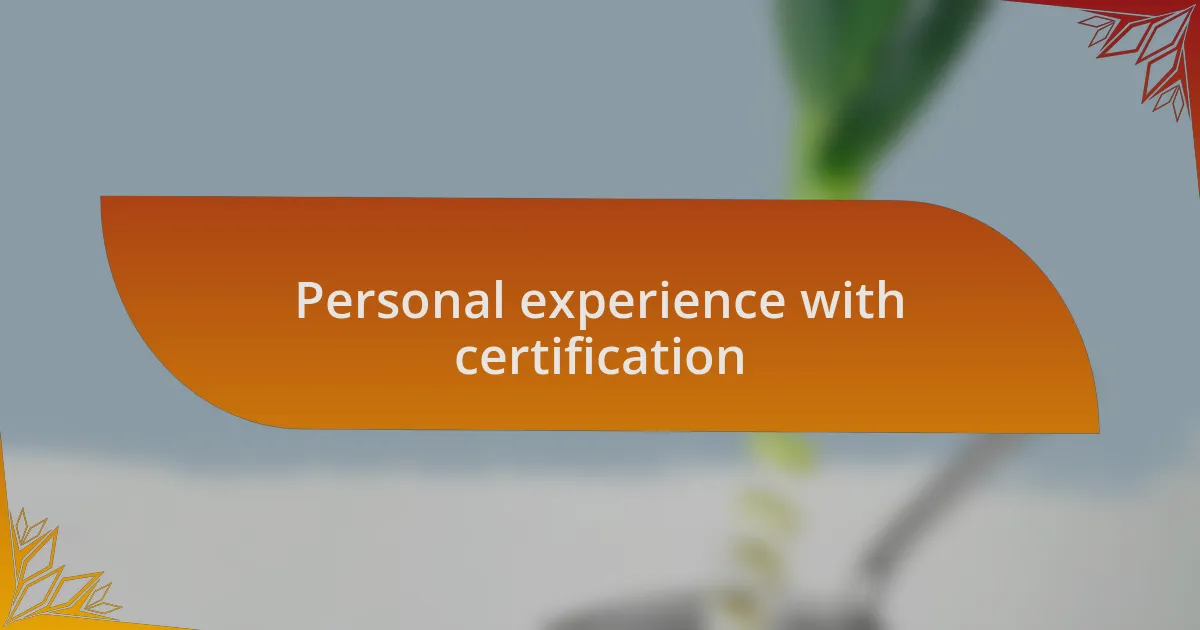 Personal experience with certification