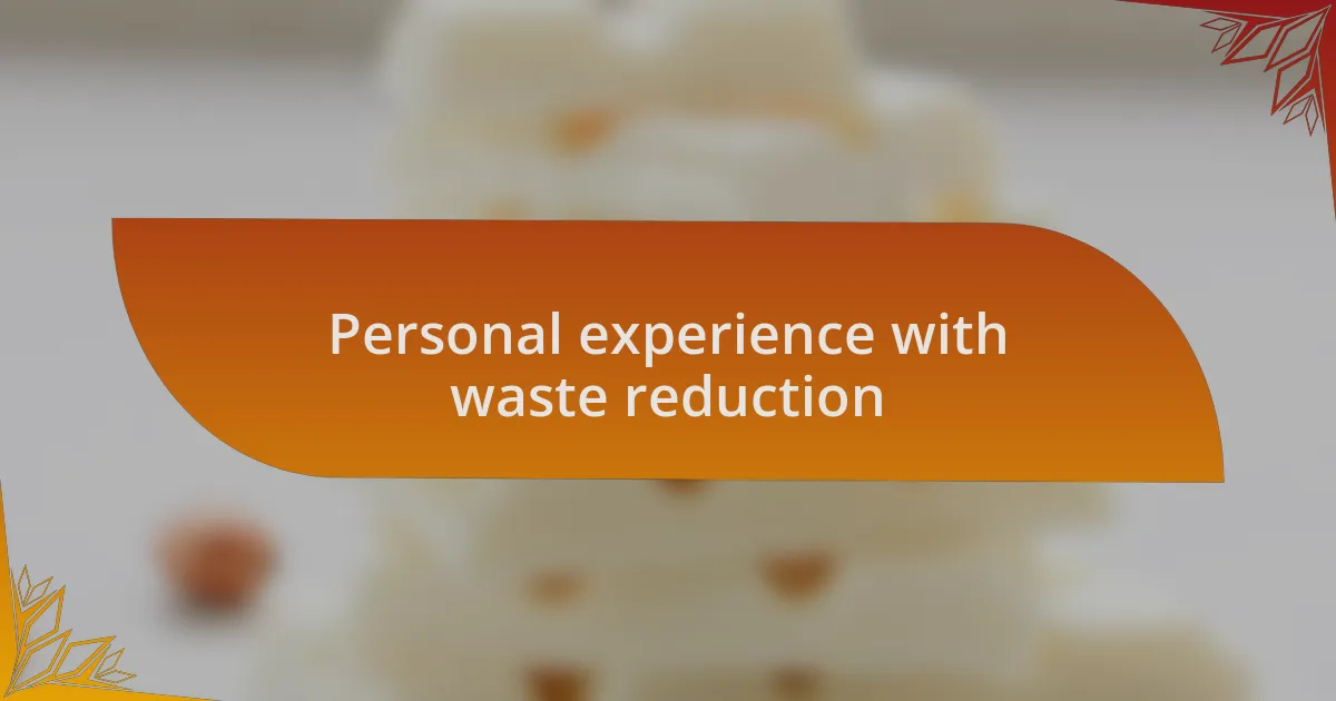 Personal experience with waste reduction
