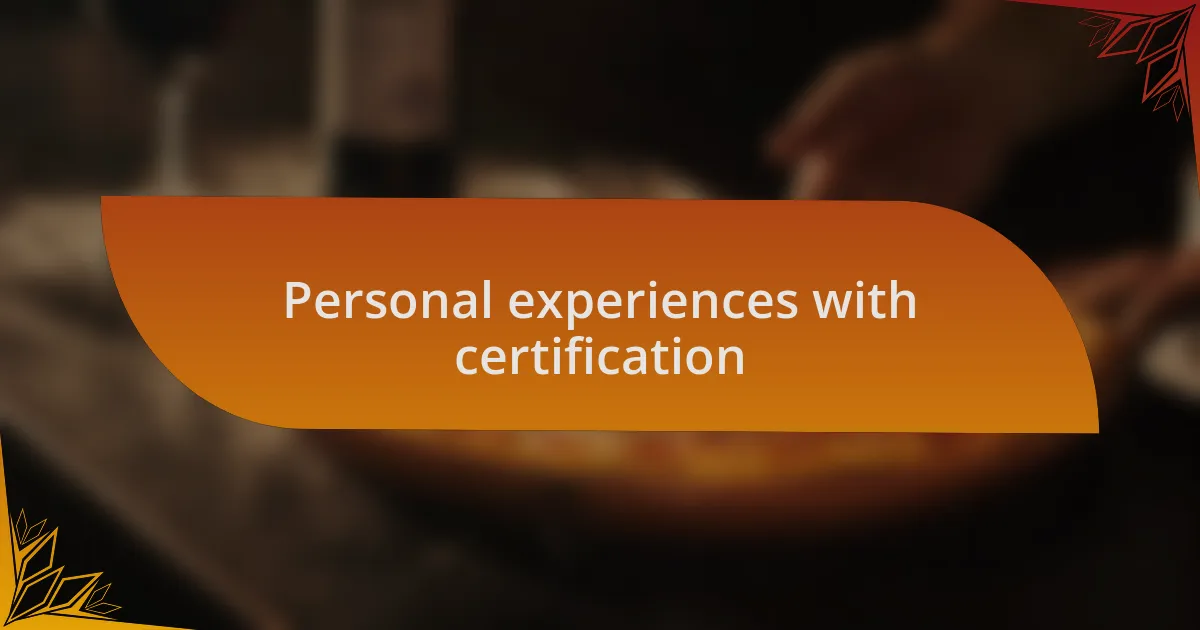 Personal experiences with certification