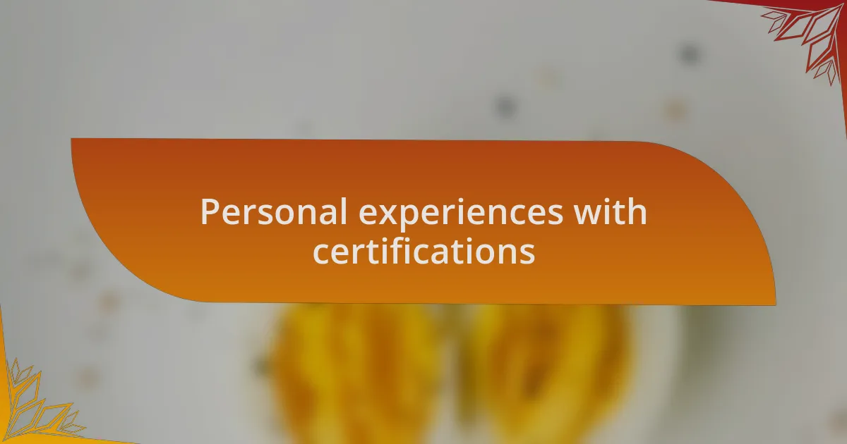 Personal experiences with certifications