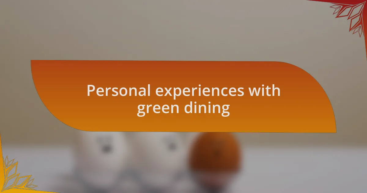 Personal experiences with green dining