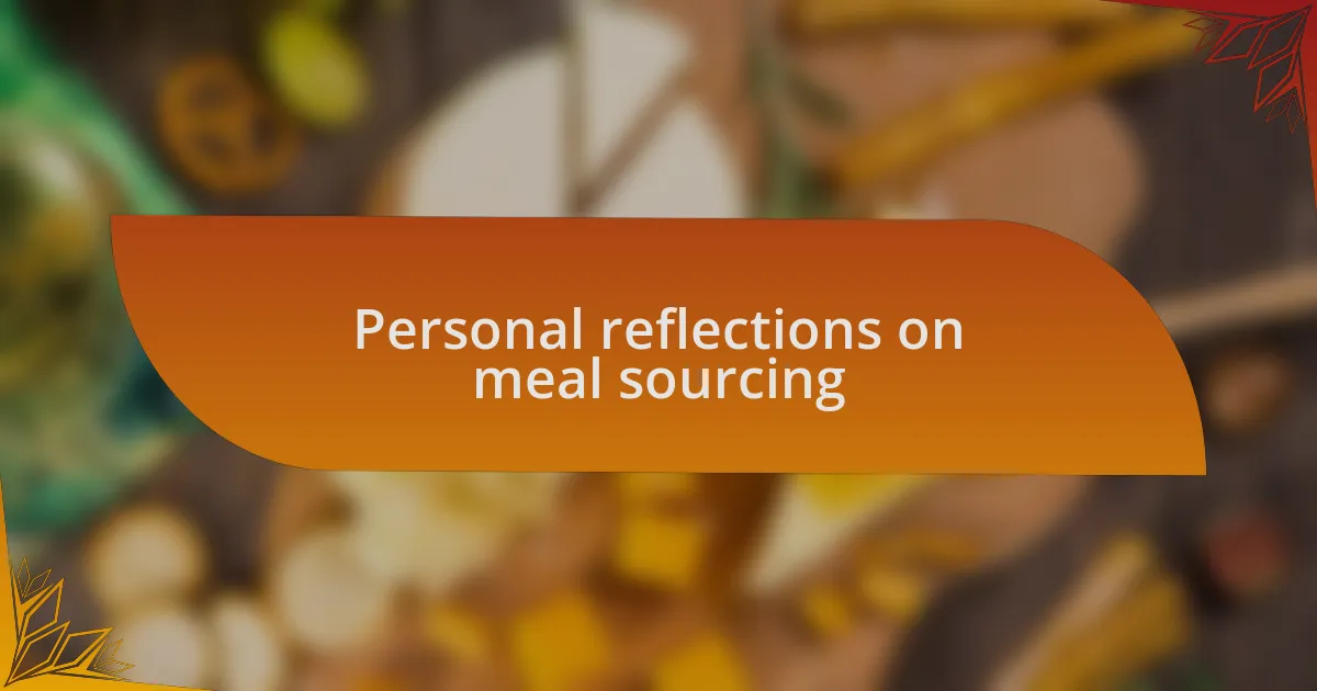 Personal reflections on meal sourcing
