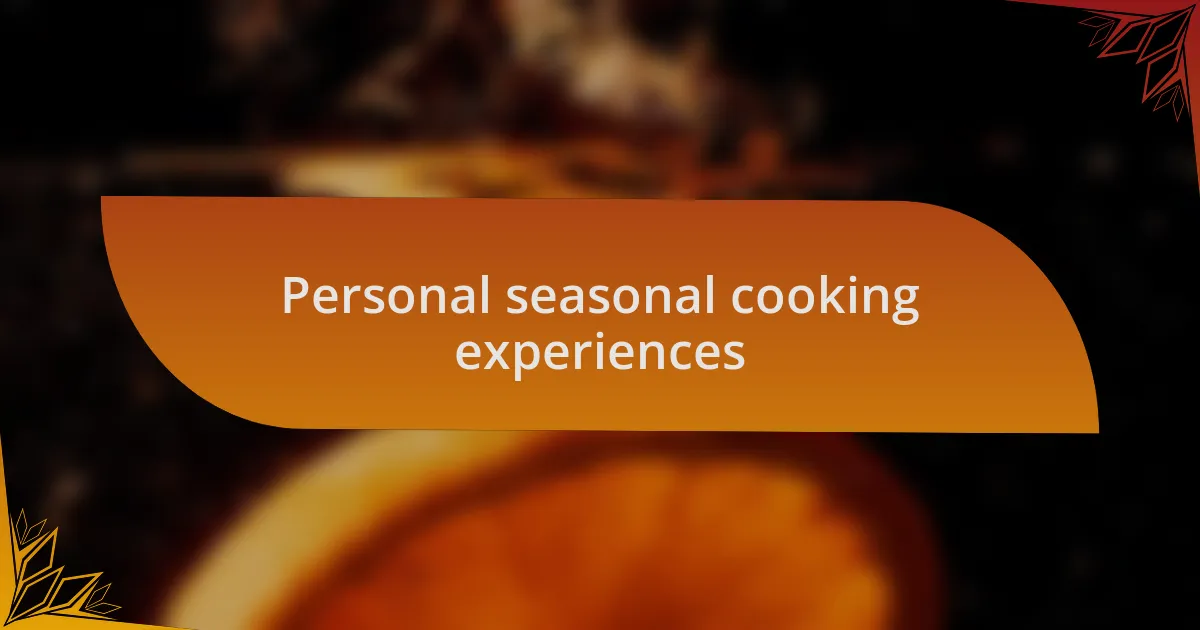 Personal seasonal cooking experiences