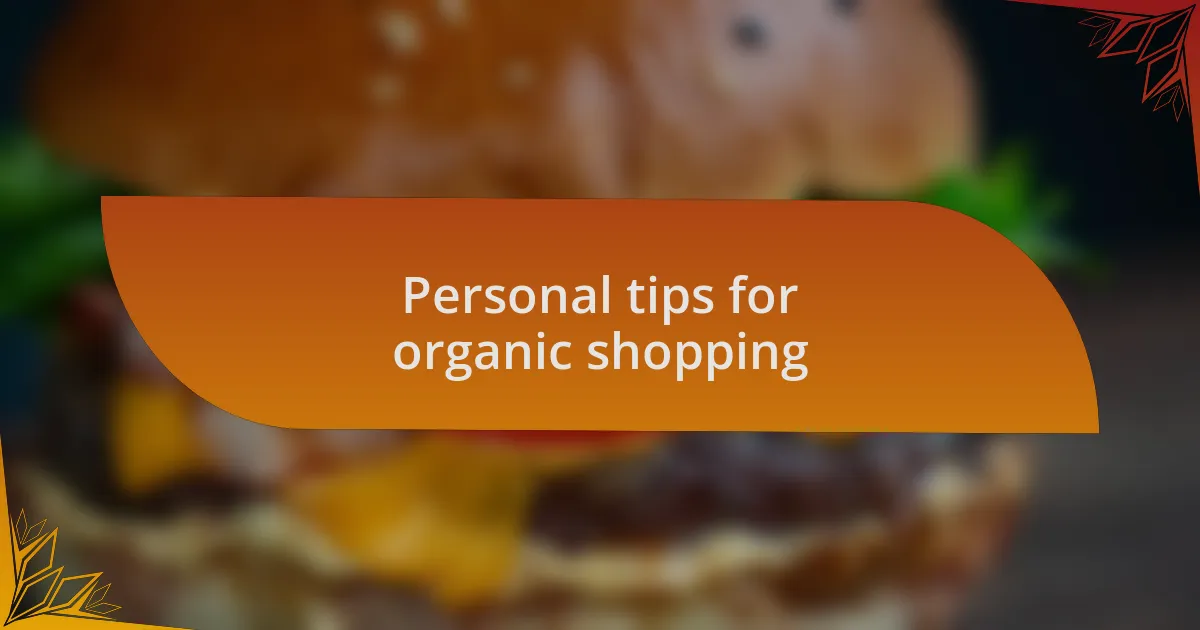 Personal tips for organic shopping