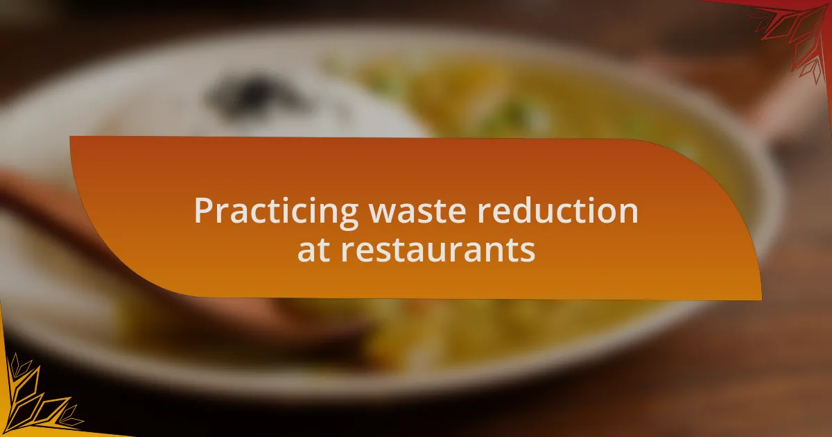 Practicing waste reduction at restaurants